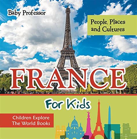 France For Kids: People, Places and Cultures - Children Explore The ...