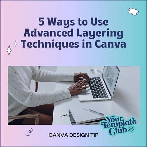 5 Ways to Use Advanced Layering Techniques in Canva — Your Template Club