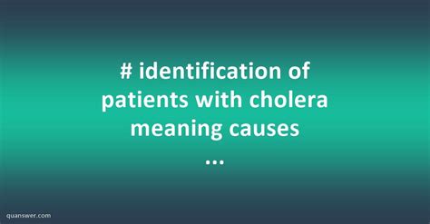 # identification of patients with cholera meaning causes mode of transmission sign and symptoms ...