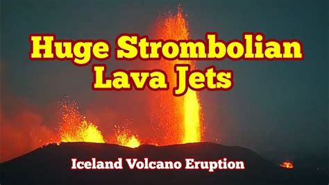 Huge Strombolian Lava Jets, Iceland Volcano Fissure Eruption ...