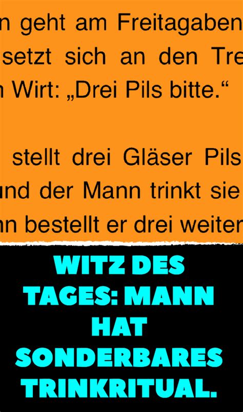 Witz des Tages: Mann hat sonderbares Trinkritual. | Witz des tages, Spruch des tages lustig, Witze