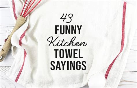 43 Funny Kitchen Towel Sayings | Kitchen humor, Kitchen towels, Custom ...