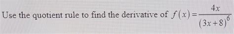 Solved Use the quotient rule to find the derivative of | Chegg.com