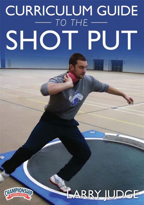 Curriculum Guide to the Shot Put - Track & Field -- Championship Productions, Inc.