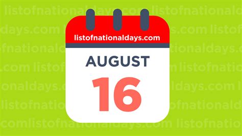 August 16th: National Holidays,Observances and Famous Birthdays