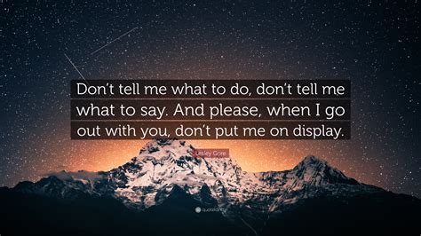 Lesley Gore Quote: “Don’t tell me what to do, don’t tell me what to say ...