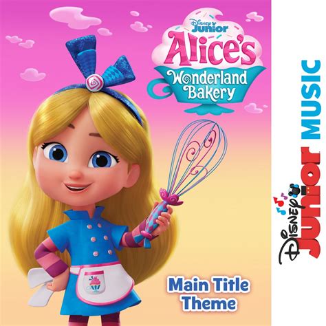 ‎Alice's Wonderland Bakery Main Title Theme (From "Disney Junior Music ...