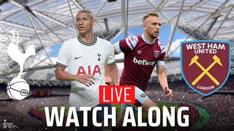 WEST HAM VS SPURS LIVE WATCH ALONG! | SpursWatchTV - YouTube