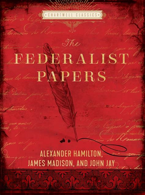 The Federalist Papers by Alexander Hamilton, John Jay, James Madison ...