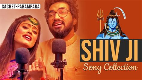 Sachet Parampara All New Shiv Ji Song Collection | God Song 2022 ...