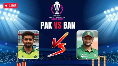 Pakistan Vs Bangladesh ICC Cricket World Cup 2023 India | ICC WORLD CUP ...