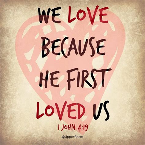 Life4Christ | Encouraging scripture, He first loved us, First love