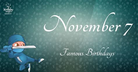 November 7 Famous Birthdays You Wish You Had Known #7