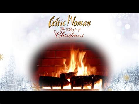 Celtic Woman – Carol Of The Bells – Official Holiday Yule Log – iTV.ie