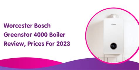 Worcester Bosch Greenstar 4000 Review & Price Guide 2024