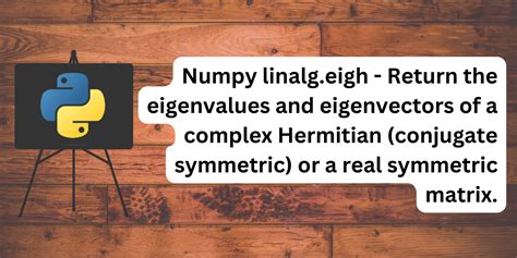 Numpy linalg.eigh: Finding Eigenvalues and Vectors of Symmetric ...