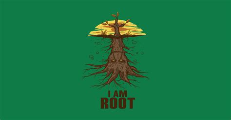 I am Root - Root - T-Shirt | TeePublic