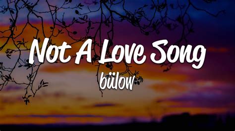 bülow - Not A Love Song (Lyrics) - YouTube