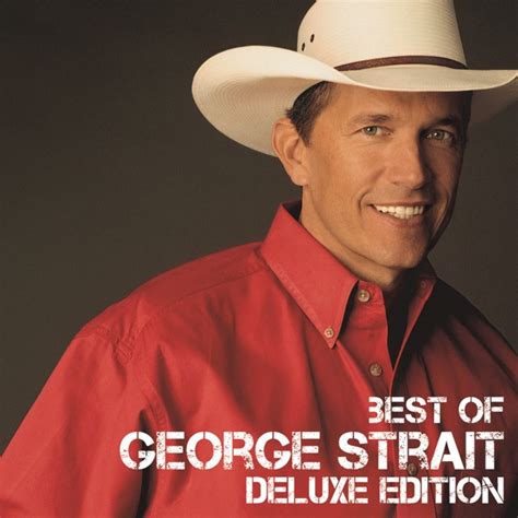 ‎Best of George Strait (Deluxe Edition) by George Strait on Apple Music