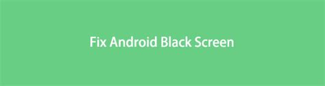 4 Trouble-free Fixes for Android Screen Keeps Going Black