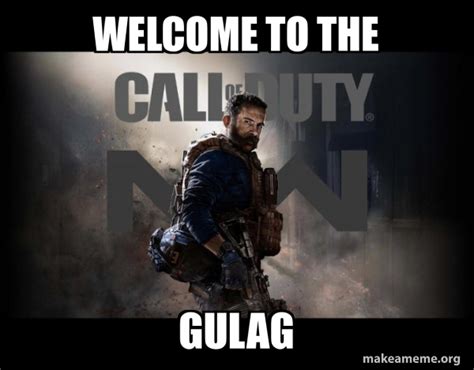 welcome to the gulag - Call of Duty (COD) - Modern Warfare Meme Generator