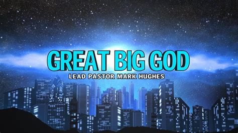 great big god in this series july 23 2017 pastor