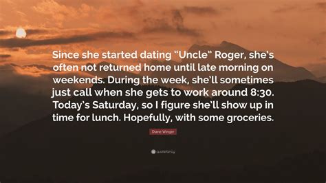 Diane Winger Quote: “Since she started dating “Uncle” Roger, she’s often not returned home until ...