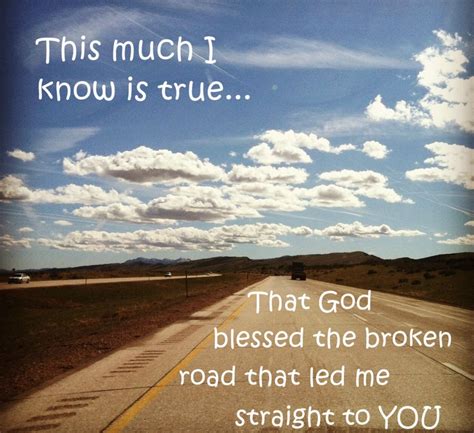 God Bless The Broken Road Quotes. QuotesGram