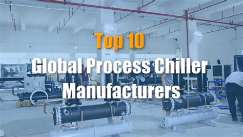 Top 10 Global Process Chiller Manufacturers: Discover The World's Leading Chiller Brands ...