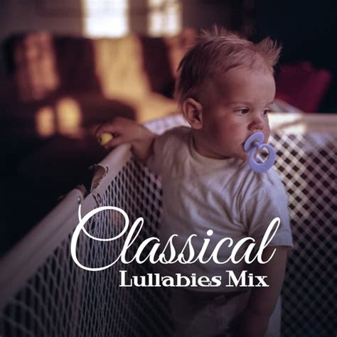 Classical Lullabies Mix – Classical Music, Lullabies For Babies, Ludwig ...