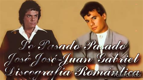 Lo Pasado Pasado - José José ft. Juan Gabriel - YouTube