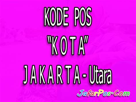 Kode Pos Jakarta Utara Paling Lengkap