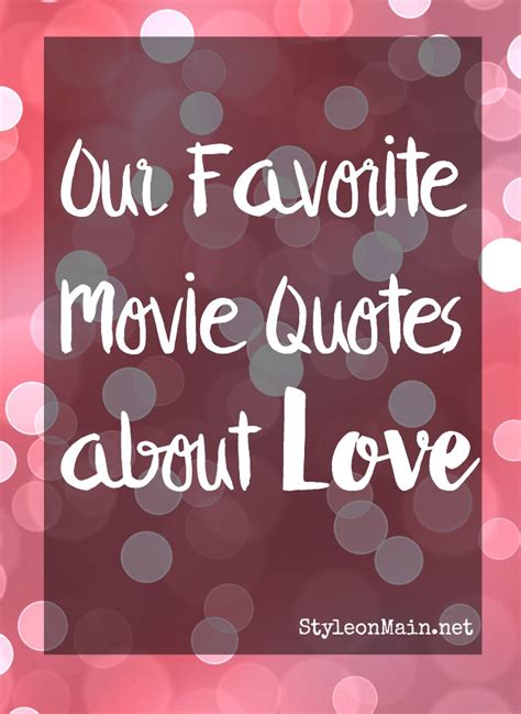 Our Favorite Movie Quotes About Love - Style on Main