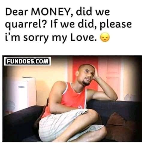 Money funny memes in www.fundoes.com/ to make laugh. | Funny jokes, Sorry my love, Saving money meme