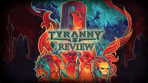 TYRANNY Review! – RETRO GAMES REVISITED