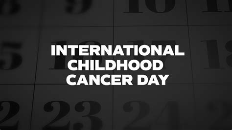 International Childhood Cancer Day - List of National Days