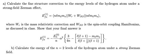 Solved a) Calculate the fine structure correction to the | Chegg.com