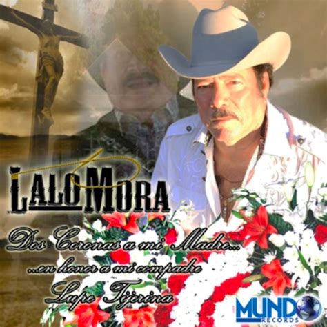 Dos Coronas a Mi Madre (En Honor a Mi Compadre Lupe Tijerina) - Lalo Mora: Song Lyrics, Music ...