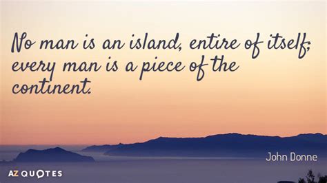 John Donne quote: No man is an island, entire of itself; every man...