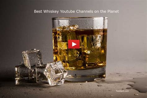 70 Whiskey Youtube Channels For Whiskey Lovers