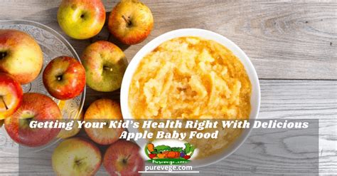 Getting Your Kid’s Health Right With Delicious Apple Baby Food