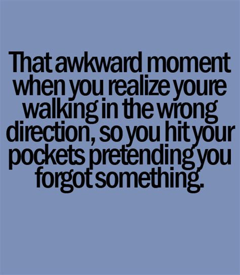 That awkward moment when you realize ~ LOVE QUOTES