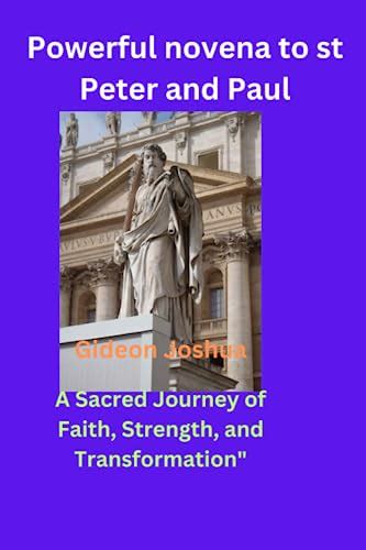 Powerful novena to st Peter and Paul: A Sacred Journey of Faith, Strength, and Transformation ...