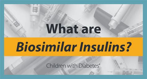 What are Biosimilar Insulins? - Children with Diabetes