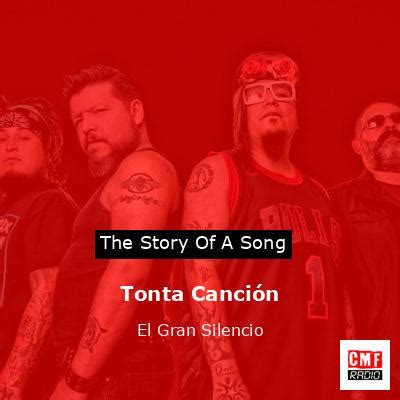 The story and meaning of the song 'Tonta Canción - El Gran Silencio