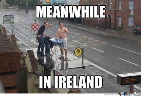 Meanwhile In Ireland - memes - Irish phrases and sayings you need to know