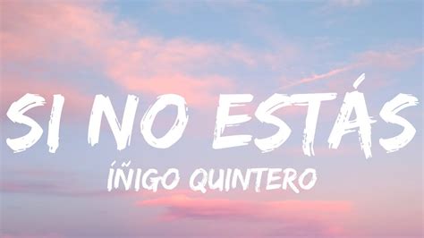 Íñigo Quintero - Si No Estás (Letra/Lyrics) - YouTube