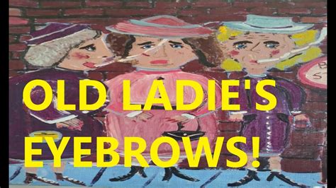 OLD WOMEN'S SEXY EYEBROWS / DRAWING IN YOUR EYEBROWS WHEN YOU GET OLD ...