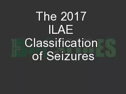 PPT-The 2017 ILAE Classification of Seizures PowerPoint Presentation