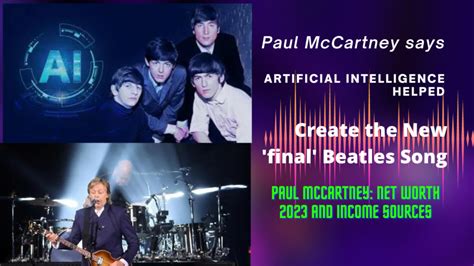 Paul McCartney Says Artificial Intelligence Helped Create New Beatles Song